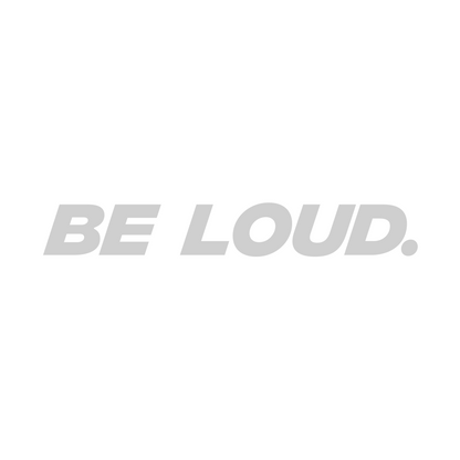 'BE LOUD.' Vinyl Decal